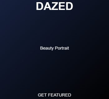 Get Featured in Dazed Magazine